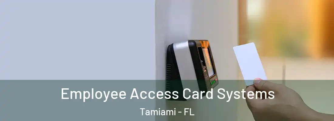  Employee Access Card Systems Tamiami - FL