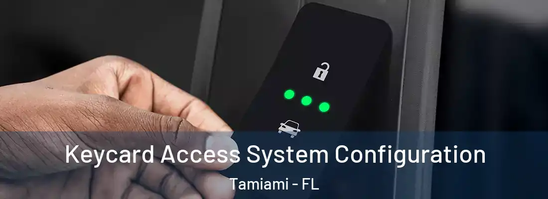Keycard Access System Configuration Tamiami - FL