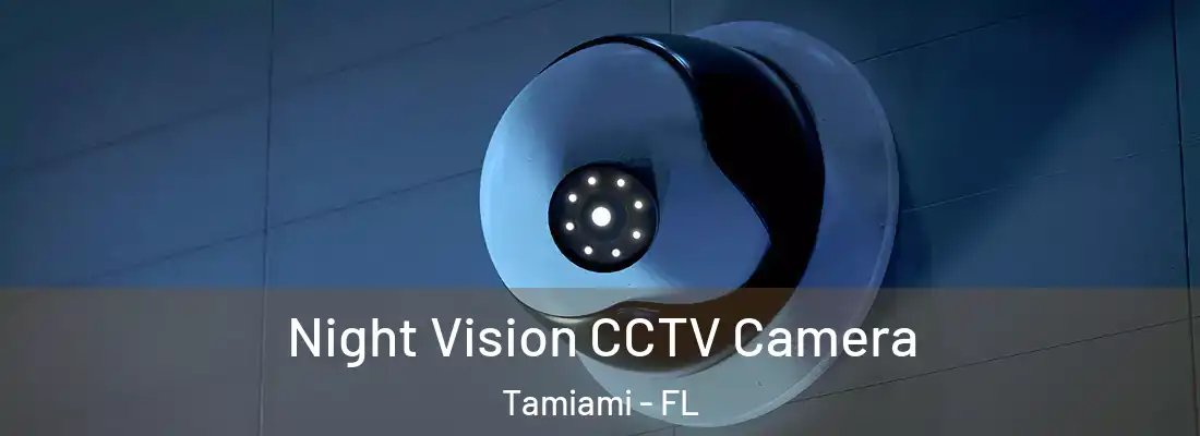 Night Vision CCTV Camera Tamiami - FL