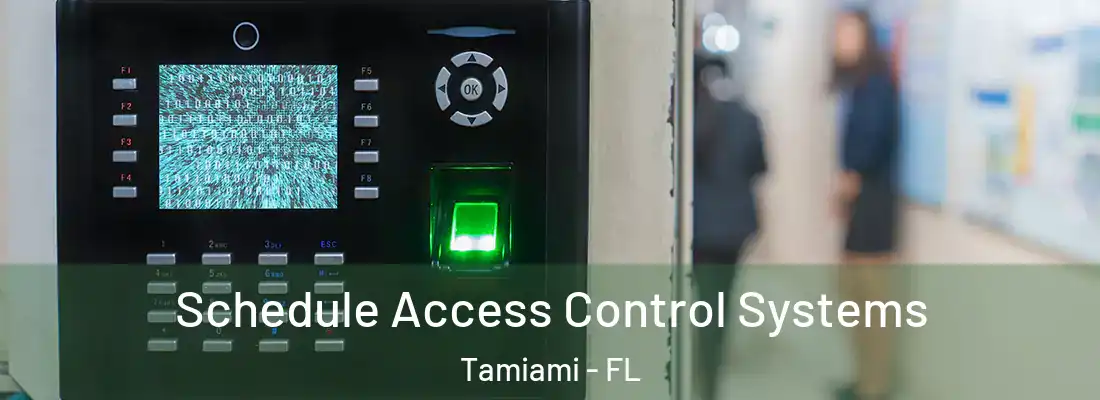 Schedule Access Control Systems Tamiami - FL