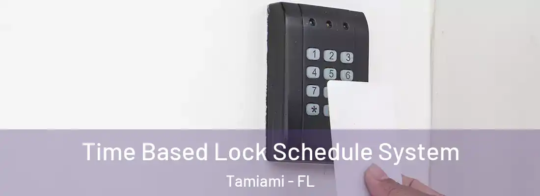 Time Based Lock Schedule System Tamiami - FL